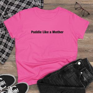 Making Waves - Women's Midweight Cotton Tee - Paddle Like a Mother