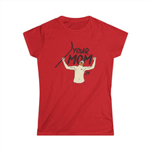 Your Mom Women's Softstyle Tee - PBH