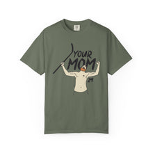 Your Mom Unisex Garment-Dyed T-shirt - PBH