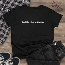 Making Waves - Women's Midweight Cotton Tee - Paddle Like a Mother