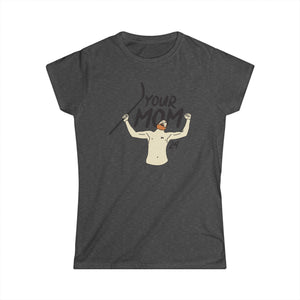 Your Mom Women's Softstyle Tee - PBH
