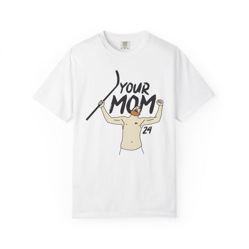 Your Mom Unisex Garment-Dyed T-shirt - PBH