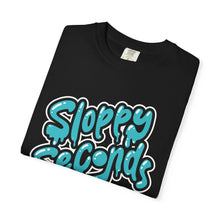 Sloppy Seconds Unisex Garment-Dyed T-shirt - PBH