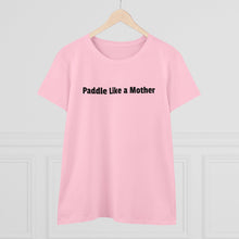 Making Waves - Women's Midweight Cotton Tee - Paddle Like a Mother