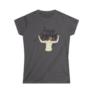 Your Mom Women's Softstyle Tee - PBH