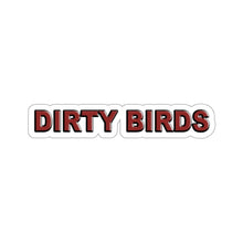 Kiss-Cut Stickers-  DIRTY BIRDS